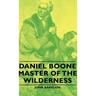 Daniel Boone - Master of the Wilderness