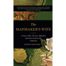 The Mapmaker's Wife: A True Tale of Love, Murder, and Survival in the Amazon