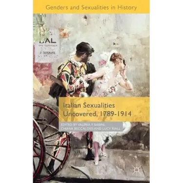 Italian Sexualities Uncovered, 1789-1914