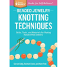 Beaded Jewelry: Knotting Techniques: Skills, Tools, and Materials for Making Handcrafted Jewelry. a Storey Basics(r) Title