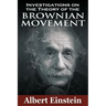 Investigations on the Theory of the Brownian Movement