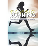 The Complete Book Of Running: Personal Advice That Will Help You Improve Your Running Race: Beginning Runners Handbook