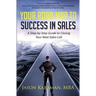 Your Road Map to Success in Sales: A Step-By-Step Guide to Closing Your Next Sales Call