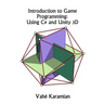 Introduction to Game Programming: Using C# and Unity 3D