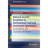 National Security Exceptions in International Trade and Investment Agreements: Justiciability and Standards of Review