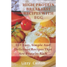 High Protein Breakfast Recipes With Egg: 55+ Easy, Simple And Delicious Recipes That Are Protein-Rich