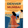 Denver To Mumbai: A Story of Returning Home