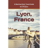 Lyon, France: Plus the Saône and Rhône Confluence Region