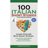 100 Italian Short Stories for Beginners Learn Italian with Stories with Audio: Italian Edition Foreign Language Bilingual Book 1