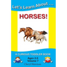 Let's Learn About...Horses!: A Curious Toddler Book