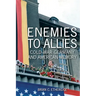 Enemies to Allies: Cold War Germany and American Memory
