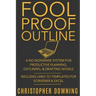 Fool Proof Outline: A No-Nonsense System for Productive Brainstorming, Outlining, & Drafting Novels