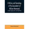 A history and genealogy of the descendants of William Hammond of London, England, and his wife Elizabeth Penn: through their son Benjamin of Sandwich