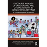 Discourse Analysis of Languaging and Literacy Events in Educational Settings: A Microethnographic Perspective