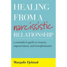 Healing from a Narcissistic Relationship: A Caretaker's Guide to Recovery, Empowerment, and Transformation