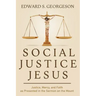 Social Justice Jesus: Justice, Mercy, and Faith as Presented in the Sermon on the Mount
