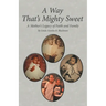 A Way That's Mighty Sweet: A Mother's Legacy of Faith and Family