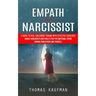 Empath and Narcissist: A Guide to Heal Childhood Trauma With Effective Exercises (Handle Narcissists and Finally Stop the Emotional Storm Com