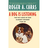 A Dog Is Listening: The Way Some of Our Closest Friends View Us