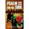 Psalm 23 For The Soul: The Healing Rendition Of Psalm 23 For People Fighting Cancer