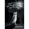 God Lessons as Taught to Me by My Dog
