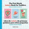 The First Words Lotería Book for Toddlers English-Spanish Bilingual: Libro de Lotería de Primeras Palabras Para Niños Pequeños Bilingüe Inglés-Español