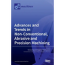 Advances and Trends in Non-conventional, Abrasive and Precision Machining
