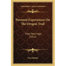 Personal Experiences On The Oregon Trail: Sixty Years Ago (1912)