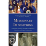 Missionary Impositions: Conversion, Resistance, and other Challenges to Objectivity in Religious Ethnography