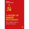 A History of Marxist Psychology: The Golden Age of Soviet Science