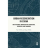 Urban Regeneration in China: Institutional Innovation in Guangzhou, Shenzhen, and Shanghai