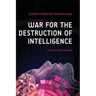 War for the Destruction of Intelligence