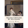 Telling Fortunes By Tea Leaves
