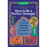 How to Be a Perfect Stranger (6th Edition): The Essential Religious Etiquette Handbook