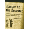 Danger on the Doorstep: Anti-Catholicism and American Print Culture in the Progressive Era
