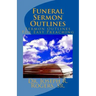 Funeral Sermon Outlines: Sermon Outlines For Easy Preaching