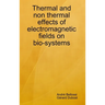 Thermal and non thermal effects of electromagnetic fields in bio-systems