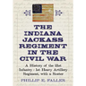 The Indiana Jackass Regiment in the Civil War: A History of the 21st Infantry / 1st Heavy Artillery Regiment, with a Roster