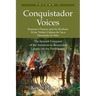 Conquistador Voices (vol II): The Spanish Conquest of the Americas as Recounted Largely by the Participants