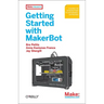 Getting Started with Makerbot: A Hands-On Introduction to Affordable 3D Printing