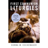 First Communion Liturgies: Preparing First-Class First Celebrations