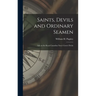 Saints, Devils and Ordinary Seamen: Life on the Royal Canadian Navy's Lower Decks