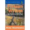 The Fiction Writer: Get Published, Write Now!
