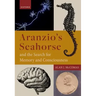 Aranzio's Seahorse and the Search for Memory and Consciousness