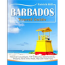 BARBADOS Travel Guide: Historical Cultural Sights, TOP 15 Beaches, Extreme Activity, Shopping, Eat & Drink, Hotels, Map (100 Travel Tips)