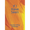 If I Have Seen