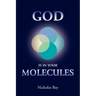 God Is in Your Molecules