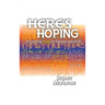 Here's Hoping: Recovering Hope for Heaven and Earth