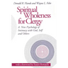 Spiritual Wholeness for Clergy: A New Psychology of Intimacy with God, Self, and Others