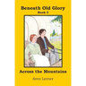 Across the Mountains (Beneath Old Glory Book 3)